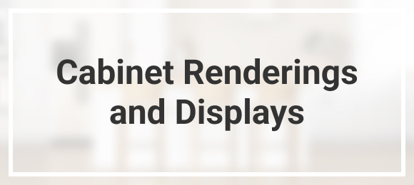 Cabinet Renderings and Displays